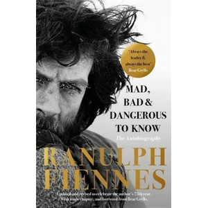 Mad, Bad and Dangerous to Know | Ranulph Fiennes (ISBN: 9781529335507)