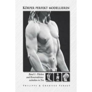 Körper perfekt modellieren. Bd. 1 | Philippe Faraut, Charisse Faraut, Rita Kloosterziel (2014)