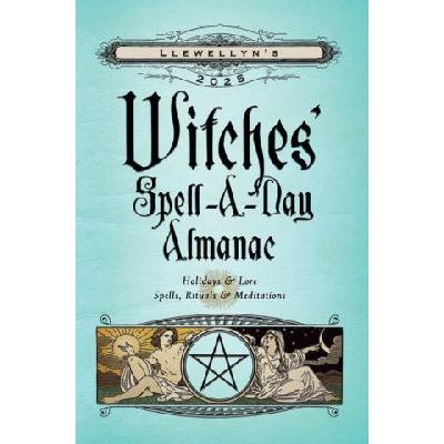 Llewellyn's Witches' Spell-A-Day Almanac 2025