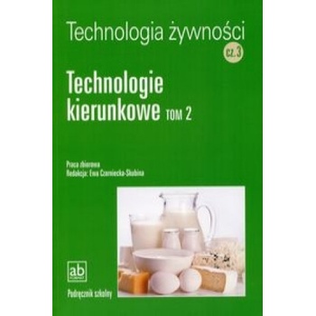 Technologia zywnosci Czesc 3 Technologie kierunkowe Tom 2