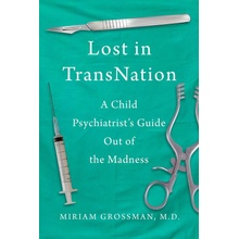 Lost in Trans Nation: A Child Psychiatrist's Guide Out of the Madness