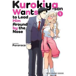 Kurokiya-San Wants to Lead Him Around by the Nose Volume 1 (ISBN: 9781642733808)