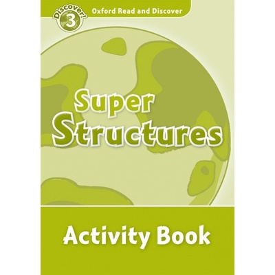 OXFORD READ AND DISCOVER Level 3: SUPER STRUCTURES ACTIVITY