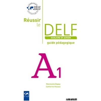 Réussir le DELF A1 Scolaire et Junior: Guide pédagogique