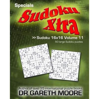 Sudoku 16x16 Volume 11: Sudoku Xtra Specials