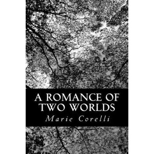 A Romance of Two Worlds | Marie Corelli (ISBN: 9781484117675)