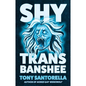 Shy Trans Banshee | Tony Santorella (ISBN: 9781805463399)