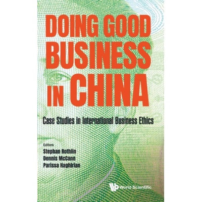 Doing Good Business In China: Case Studies In International Business Ethics