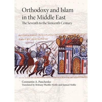 Orthodoxy and Islam in the Middle East - The Seventh to the Sixteenth Centuries Panchenko Constantin A.Paperback