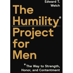 The Humility Project for Men | Edward T. Welch (ISBN: 9781645075936)