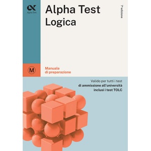 Alpha Test. Logica. Manuale di preparazione | Massimiliano Bianchini, Mattia Goffetti, Alessandro Lucchese (2023)