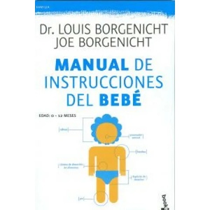 Manual de instrucciones del bebé | Louis Borgenicht, Laura Fernández Nogales (ISBN: 9788408102885)