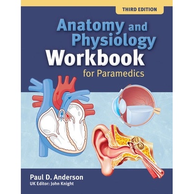 Anatomy and Physiology Workbook for Paramedics (United Kingdom Edition) - Anderson Paul D.