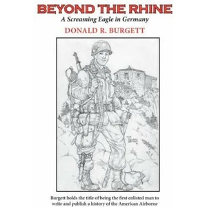 Beyond the Rhine: Beyond the Rhine is the fourth volume in the series 'Donald R. Burgett a Screaming Eagle' | Donald R. Burgett (ISBN: 9780990350644)