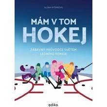 Mám v tom hokej - Zábavný průvodce světem ledního hokeje - Alena Ryšánová