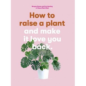 How to Raise a Plant | Morgan Doane, Erin Harding (ISBN: 9781786273024)