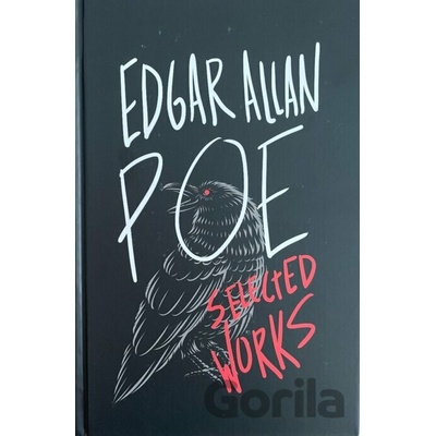Edgar Allan Poe: Selected Works - Edgar Allan Poe