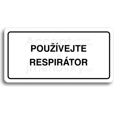 ACCEPT Piktogram POUŽÍVEJTE RESPIRÁTOR - bílá tabulka - černý tisk