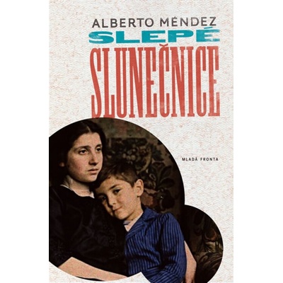Slepé slunečnice - Alberto Méndez