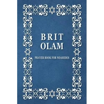 BRIT OLAM, Prayer Book for Noahides | Brit Olam