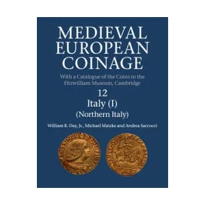 Medieval European Coinage: Volume 12, Northern Italy | Day, Jr, William R. (ISBN: 9781107568747)