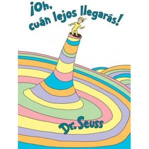 ! Oh, cuan lejos llegaras! (Oh, the Places You'll Go! Spanish Edition) | Dr. Seuss, Aaida E Marcuse (ISBN: 9780525707332)