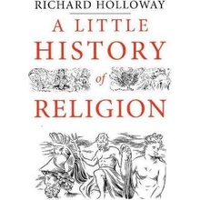 A Little History of Religion - Little Historie- Richard Holloway