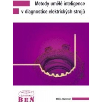 Metody umělé inteligence v diagnostice elektrických strojů - Miloš Hammer