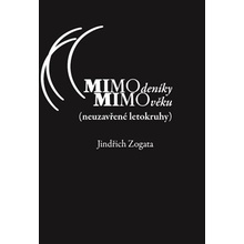 MIMOdeníky MIMOvěku neuzavřené letokruhy Jindřich Zogata CZ