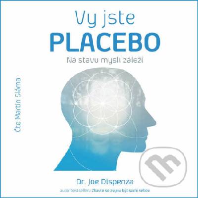 Vy jste PLACEBO - Joe Dispenza