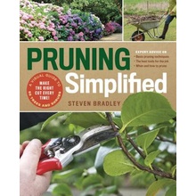 Pruning Simplified: A Step-By-Step Guide to 50 Popular Trees and Shrubs Bradley StevenPaperback