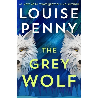 The Grey Wolf - Louise Penny