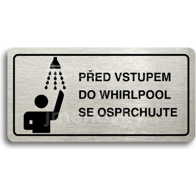 ACCEPT Piktogram PŘED VSTUPEM DO WHIRLPOOL SE OSPRCHUJTE - stříbrná tabulka - černý tisk