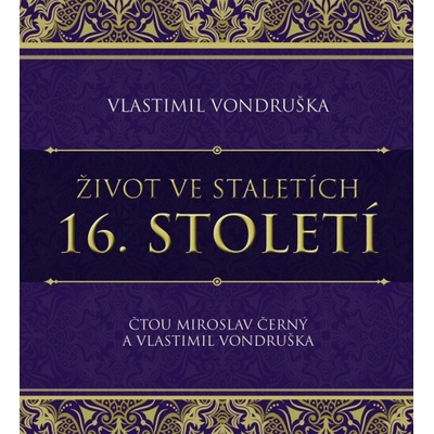 Život ve staletích – 16. století - Vondruška Vlastimil