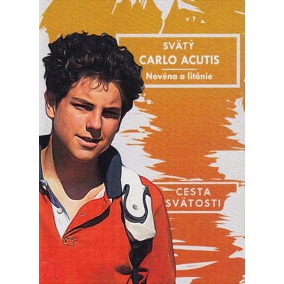 Blahoslavený Carlo Acutis - Cesta svätosti