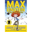 Max Einstein: Saves the Future - James Patterson, Chris Grabenstein