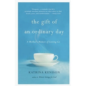 Gift Of An Ordinary Day | Katrina Kenison (2010)