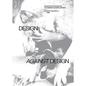 Design Against Design: Cause and Consequence of a Dissident Graphic Practice | Kevin Yuen Kit Lo (ISBN: 9789083318806)