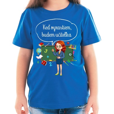 Fajntričko Kids detské tričko Keď vyrastiem, budem učiteľka kráľovská modrá