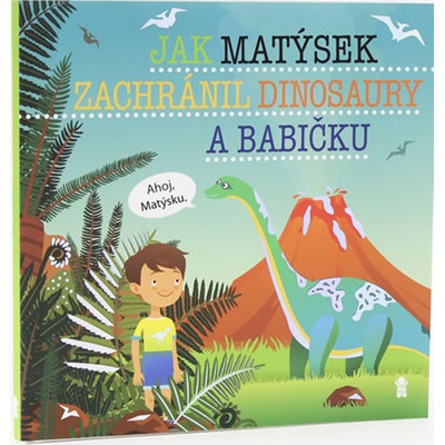 Jak Matýsek zachránil dinosaury a babičk - Šimon Matějů