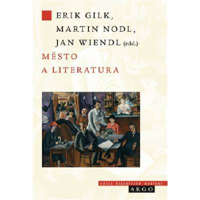Město a literatura - Martin Nodl, Erik Gilk, Jan Wiendl