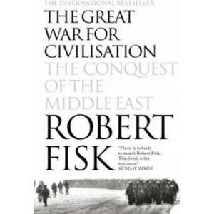 Great War for Civilisation | Robert Fisk (2006)