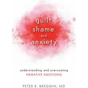 Guilt, Shame, and Anxiety | Peter R. Breggin (ISBN: 9781616141493)