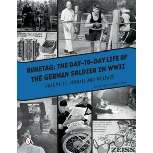 Ruhetag, The Day to Day Life of the German Soldier in WWII, Volume II: Morale and Welfare (ISBN: 9780764352058)