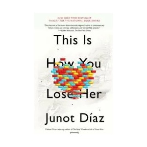 This Is How You Lose Her | Junot Díaz (2013)