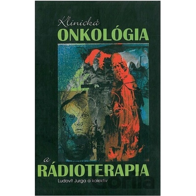 Klinická onkológia a rádioterapia - Ľudovít Jurga a kolektív