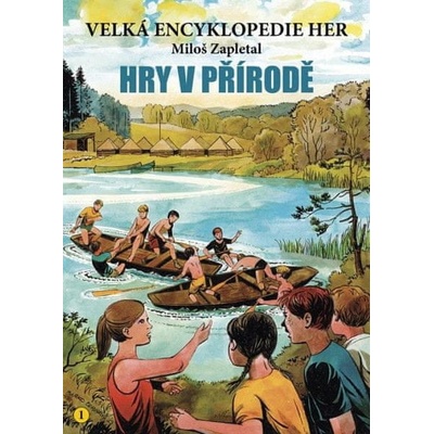 Miloš Zapletal Velká encyklopedie her 1 - Hry v přírodě