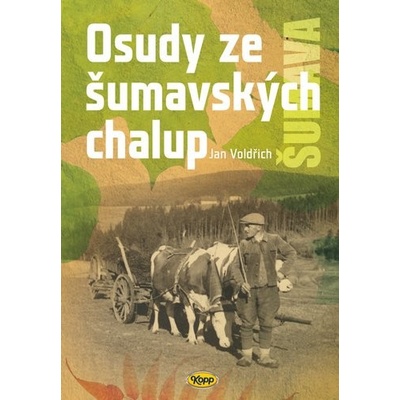 Osudy ze šumavských chalup - Jan Voldřich