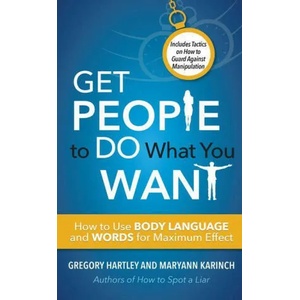 Get People to Do What You Want | Gregory Hartley, Maryann Karinch (ISBN: 9781632651587)