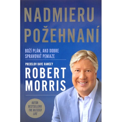 Nadmieru požehnaní - Robert Morris